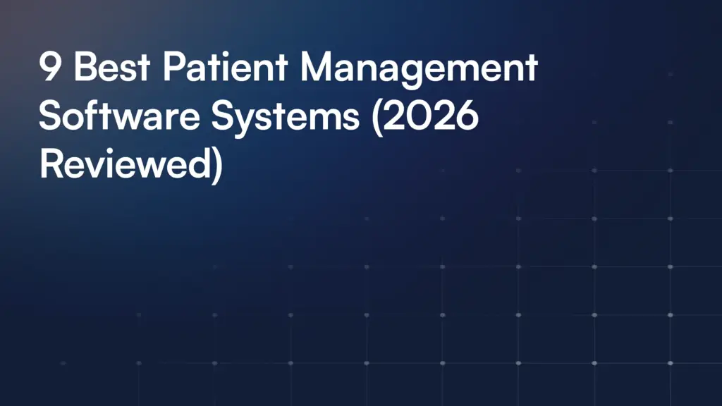 9 Best Patient Management Software Systems (2026 Reviewed)