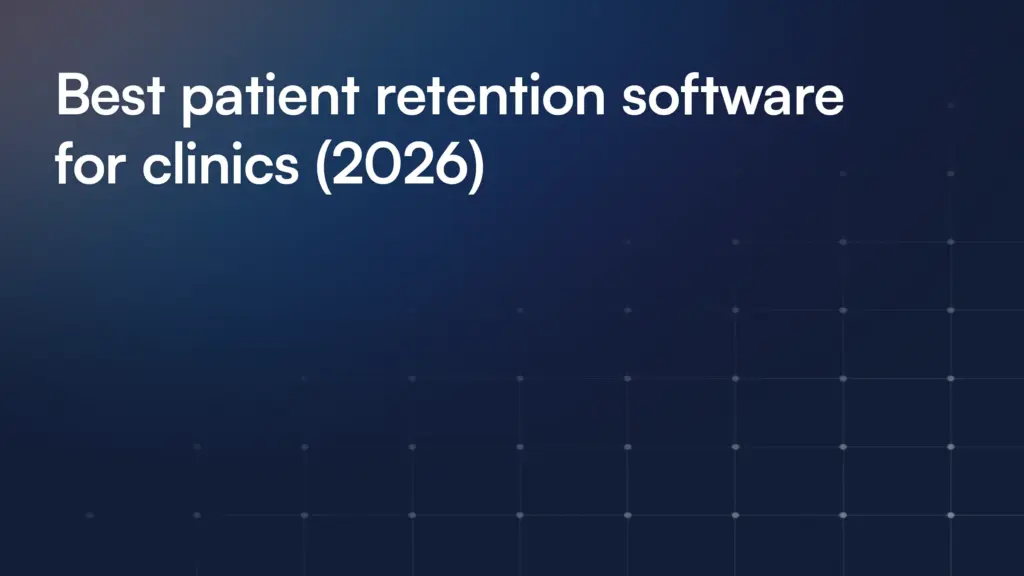 Best patient retention software for clinics (2026)
