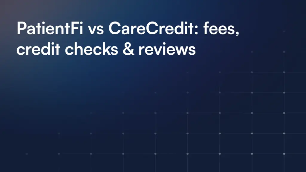 PatientFi vs CareCredit: fees, credit checks & reviews