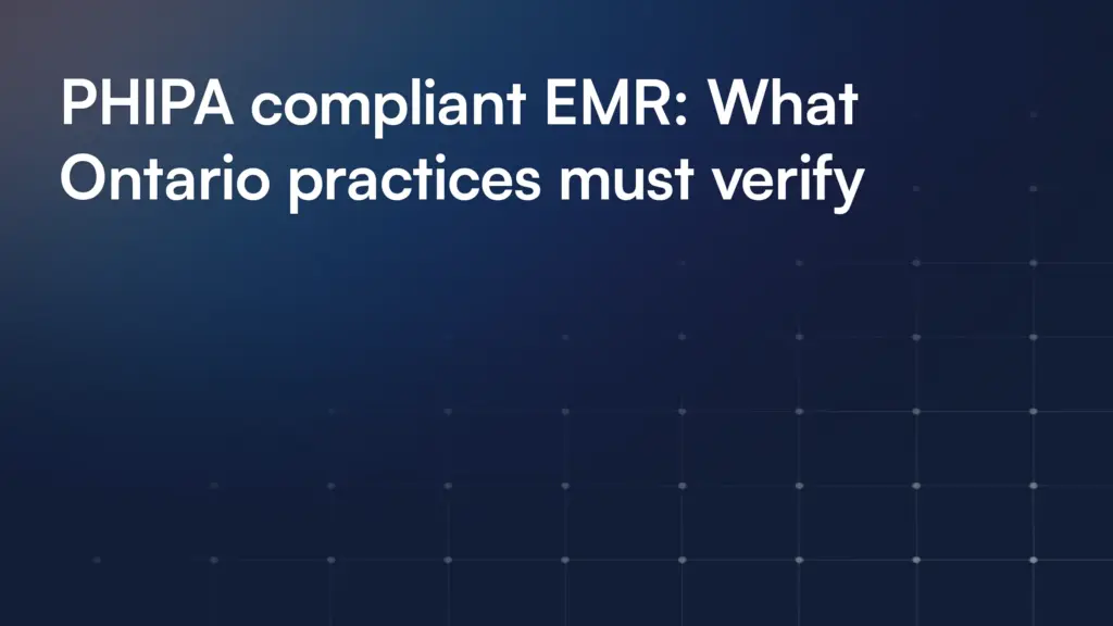 PHIPA compliant EMR: What Ontario practices must verify