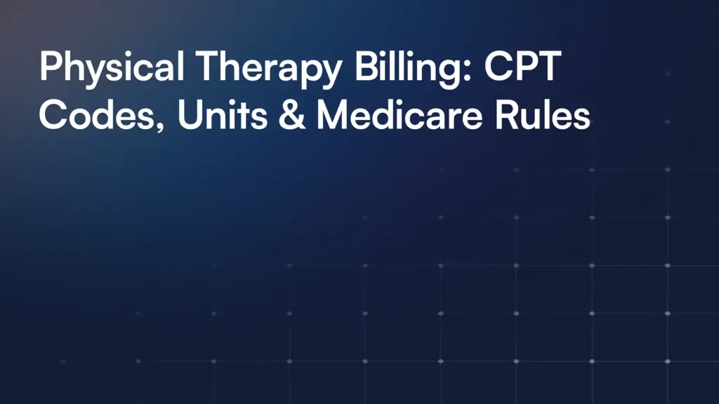 Physical Therapy Billing: CPT Codes, Units & Medicare Rules