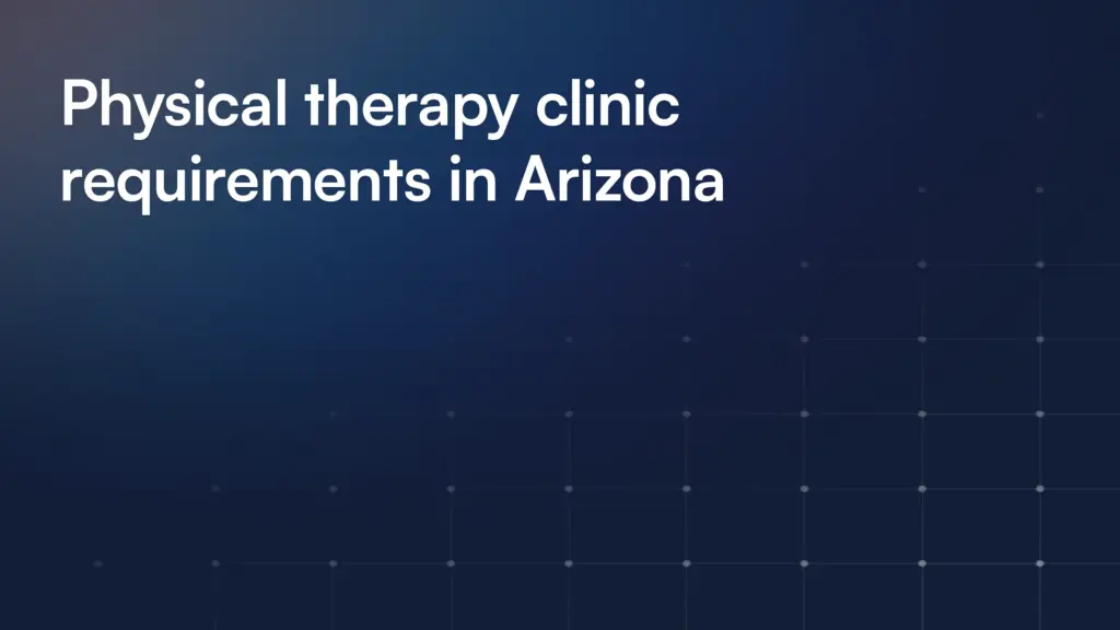Physical therapy clinic requirements in Arizona
