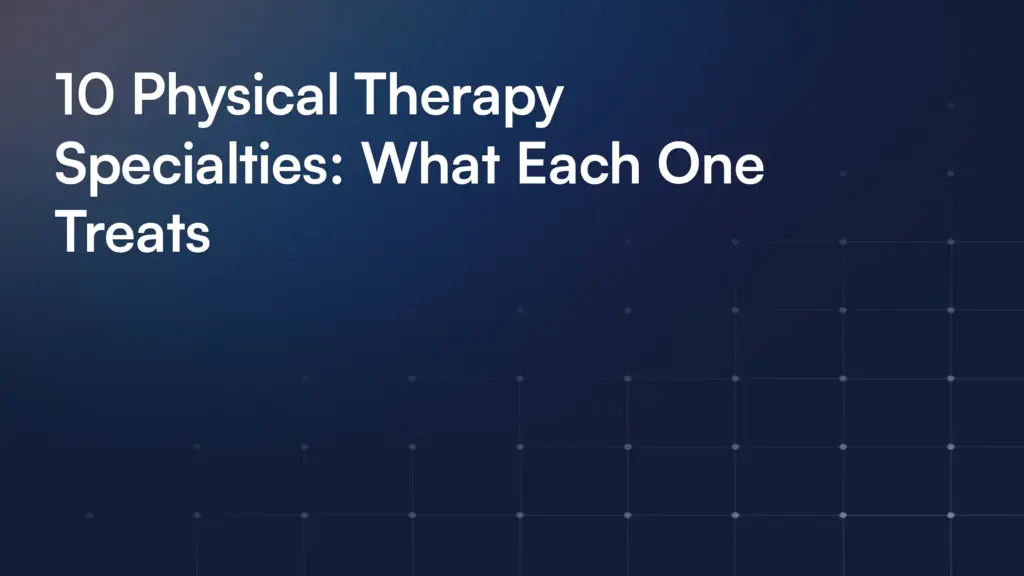 10 Physical Therapy Specialties: What Each One Treats