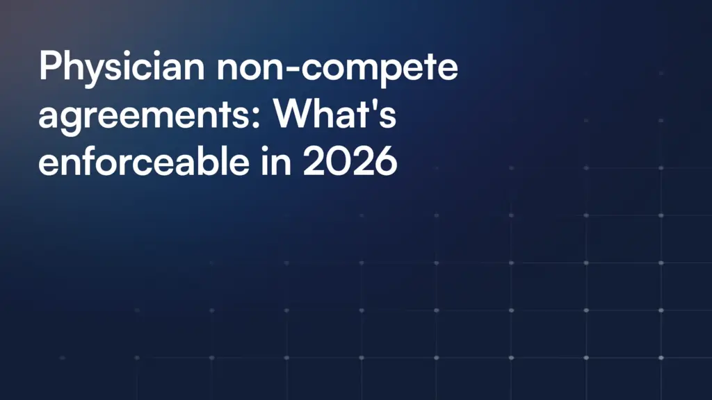 Physician non-compete agreements: What's enforceable in 2026