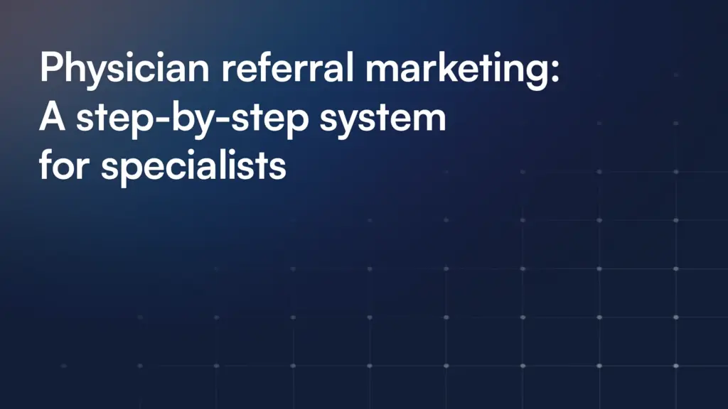 Physician referral marketing: A step-by-step system for specialists