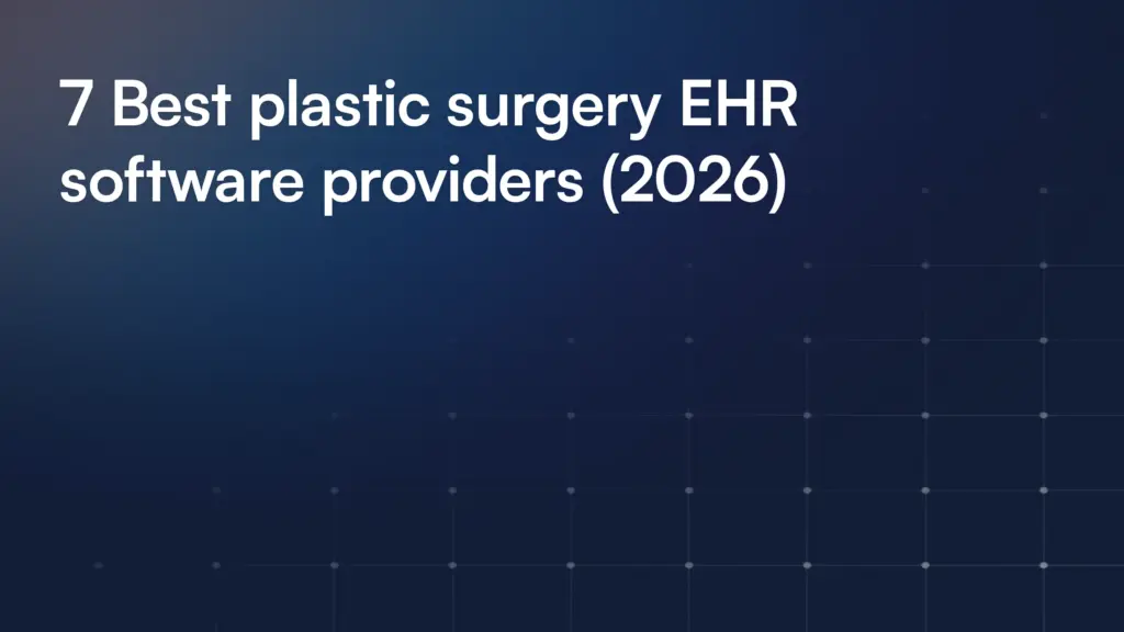 7 Best plastic surgery EHR software providers (2026)
