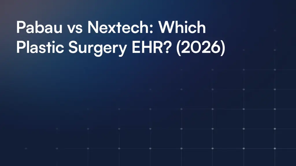 Pabau vs Nextech: Which Plastic Surgery EHR? (2026)