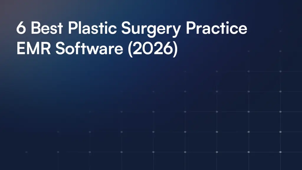 6 Best Plastic Surgery Practice EMR Software (2026)