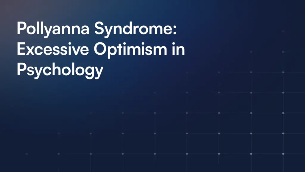 Pollyanna Syndrome: Excessive Optimism in Psychology
