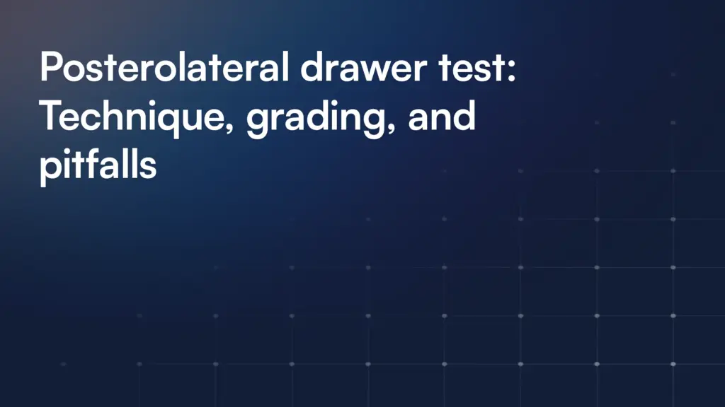 Posterolateral drawer test: Technique, grading, and pitfalls