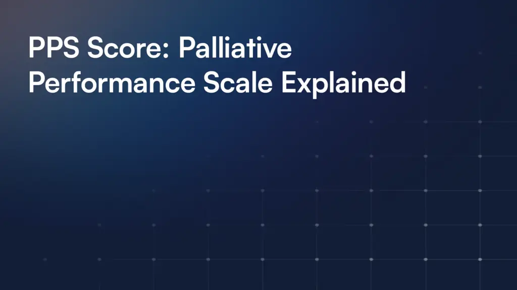 PPS Score: Palliative Performance Scale Explained