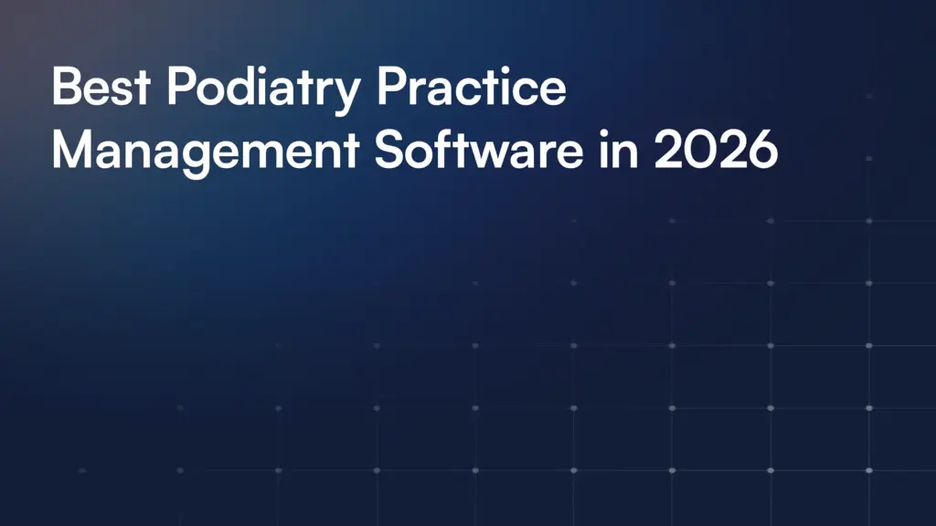 Best Podiatry Practice Management Software in 2026