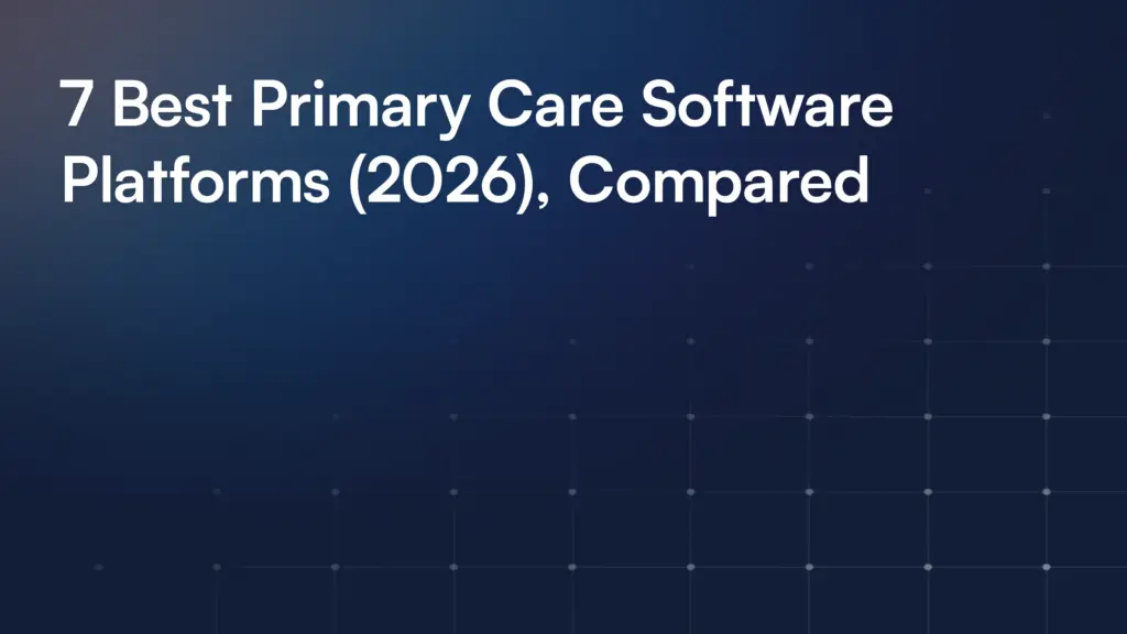 7 Best Primary Care Software Platforms (2026), Compared