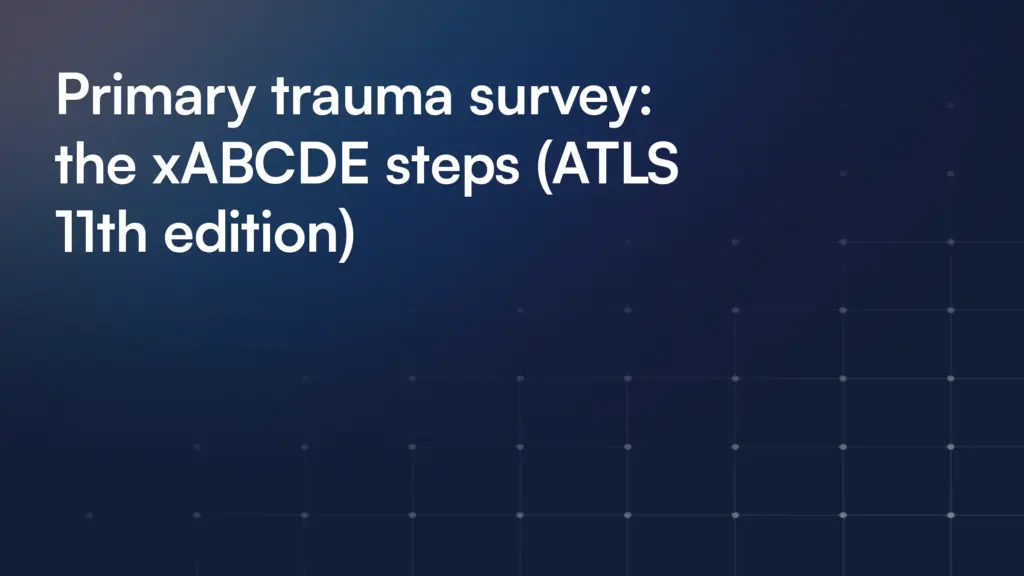 Primary trauma survey: the xABCDE steps (ATLS 11th edition)