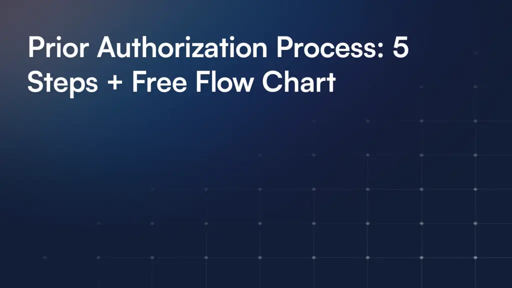Prior Authorization Process: 5 Steps + Free Flow Chart