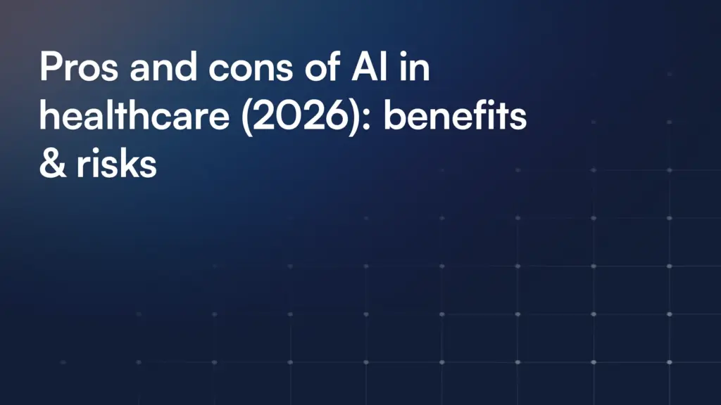 Pros and cons of AI in healthcare (2026): benefits & risks