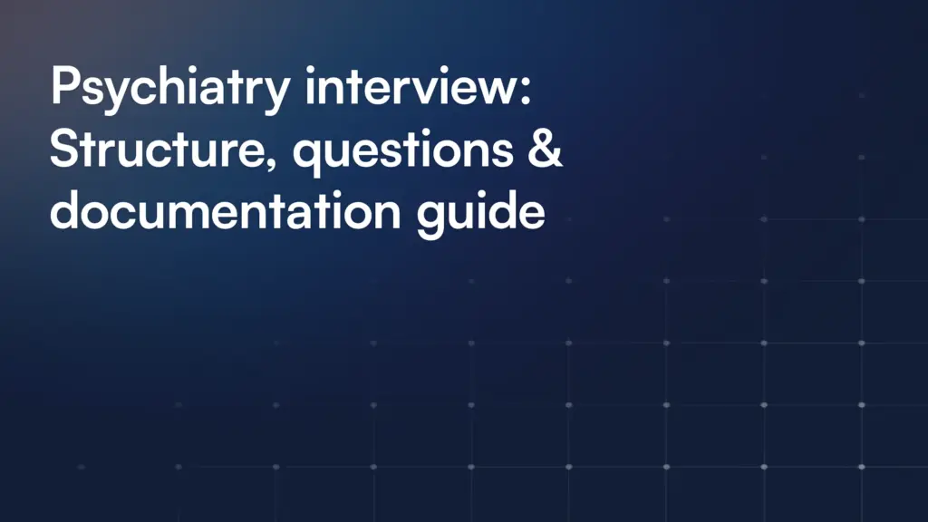 Psychiatry interview: Structure, questions & documentation guide