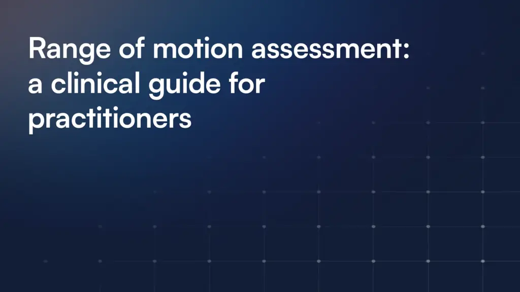 Range of motion assessment: a clinical guide for practitioners