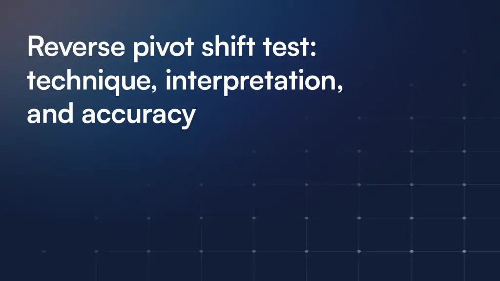 Reverse pivot shift test: technique, interpretation, and accuracy