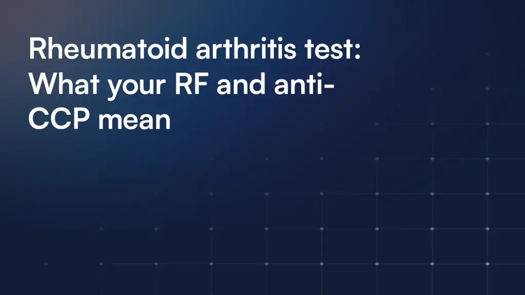 Rheumatoid arthritis test: What your RF and anti-CCP mean