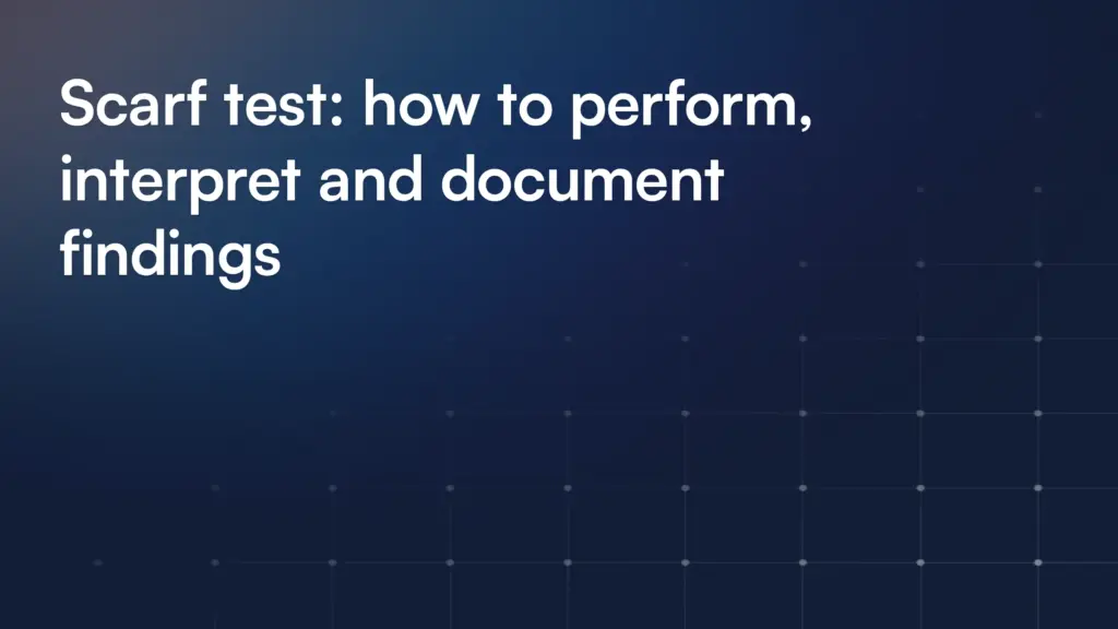 Scarf test: how to perform, interpret and document findings