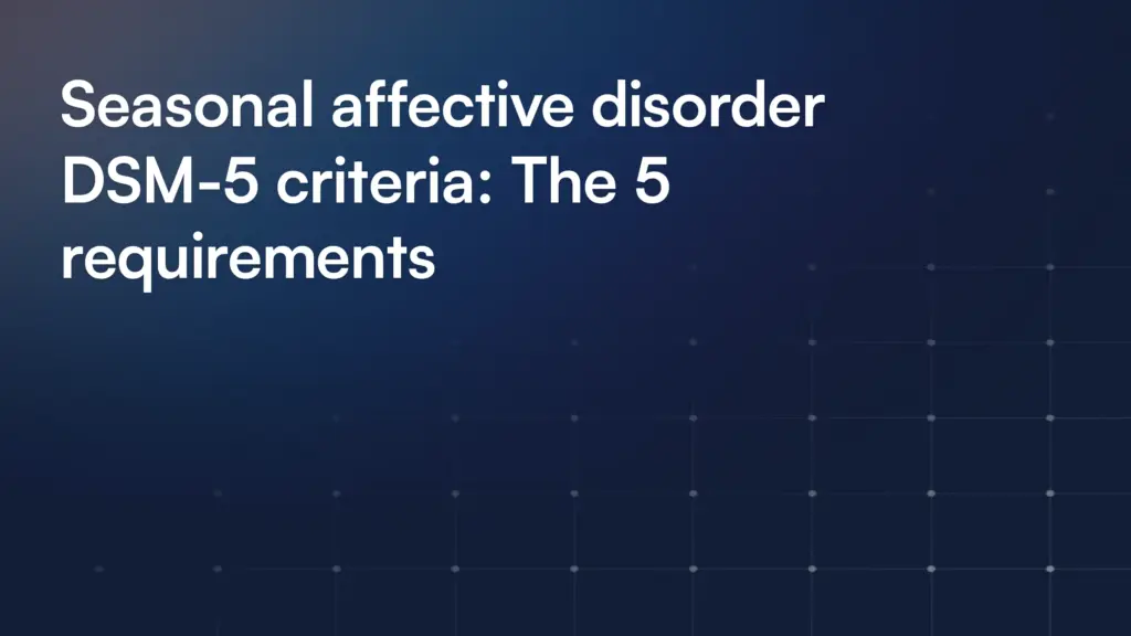 Seasonal affective disorder DSM-5 criteria: The 5 requirements