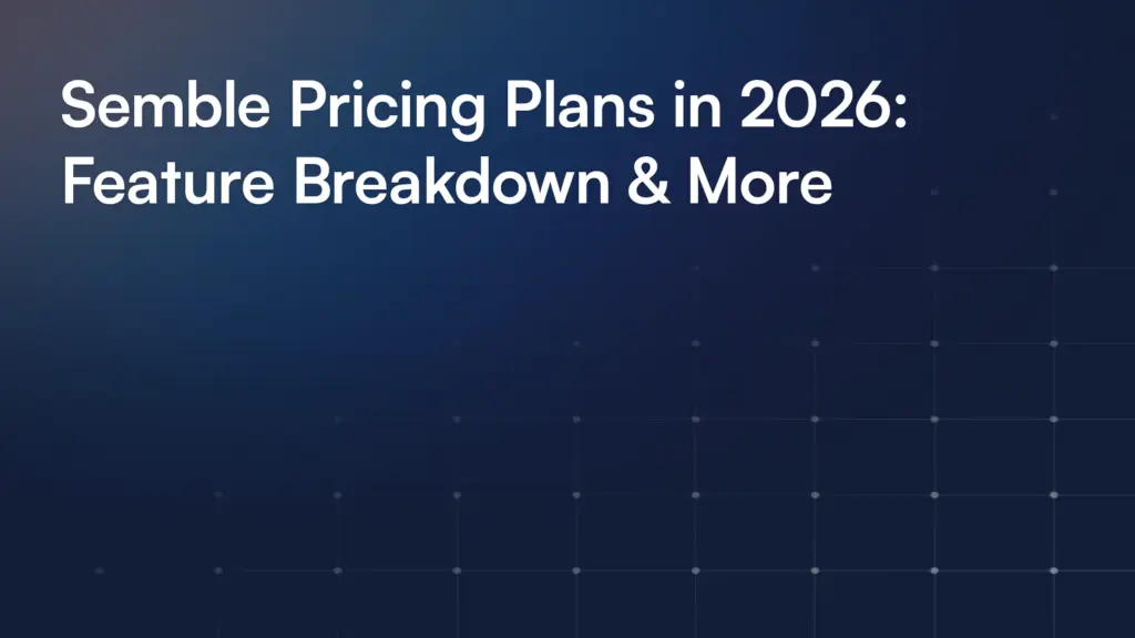 Semble Pricing Plans in 2026: Feature Breakdown & More