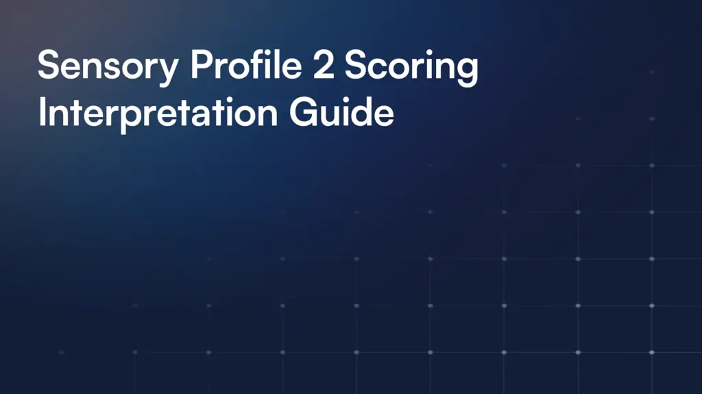 Sensory Profile 2 Scoring Interpretation Guide