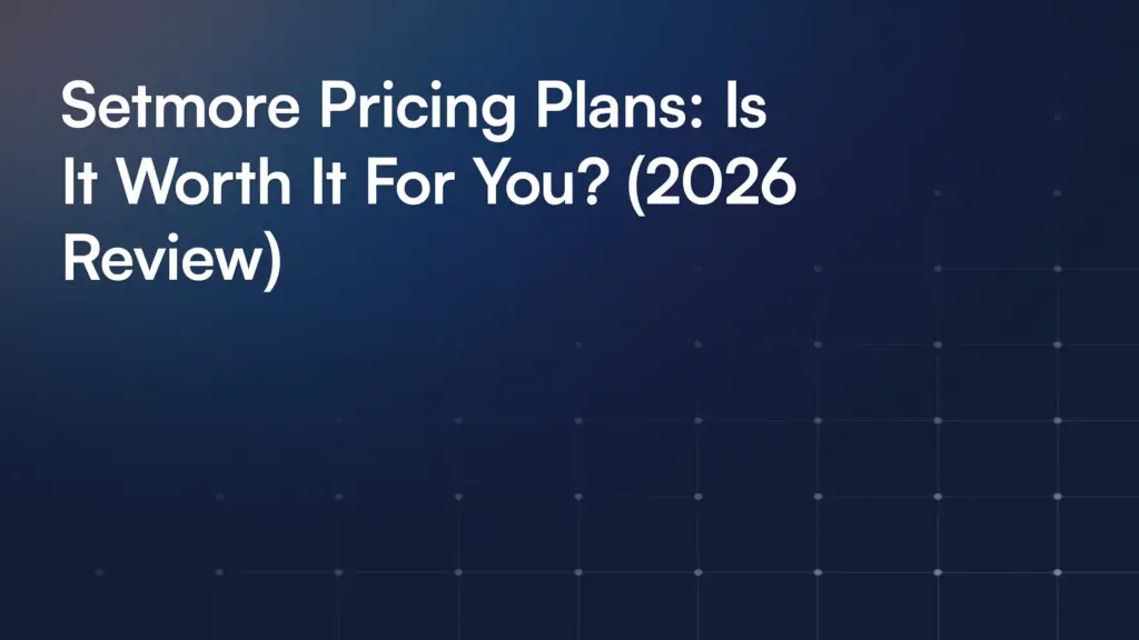 Setmore Pricing Plans: Is It Worth It For You? (2026 Review)