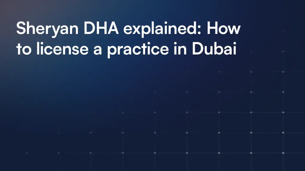 Sheryan DHA explained: How to license a practice in Dubai