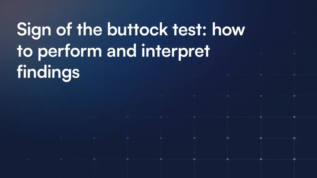 Sign of the buttock test: how to perform and interpret findings