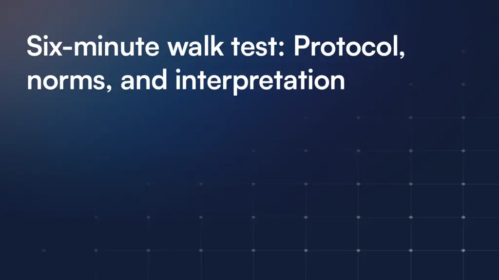 Six-minute walk test: Protocol, norms, and interpretation