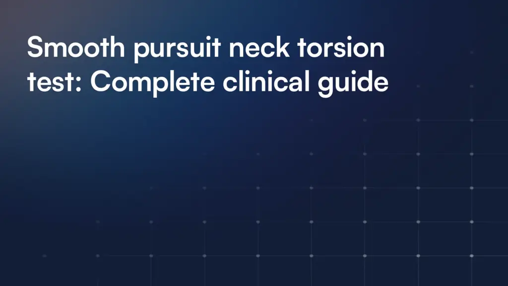 Smooth pursuit neck torsion test: Complete clinical guide