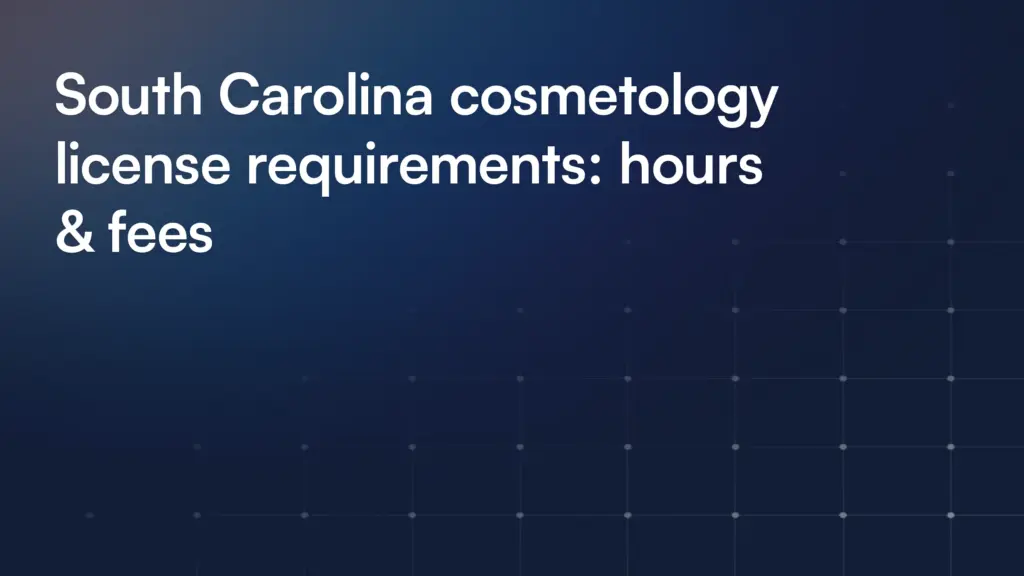 South Carolina cosmetology license requirements: hours & fees