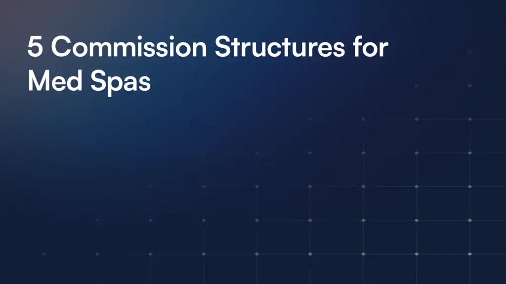 5 Commission Structures for Med Spas