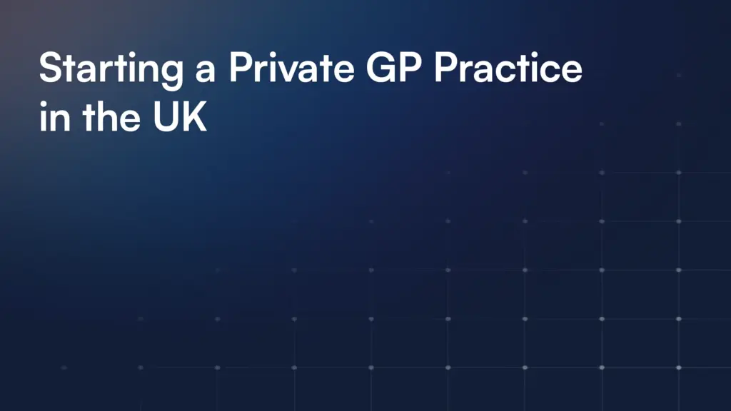 Starting a Private GP Practice in the UK