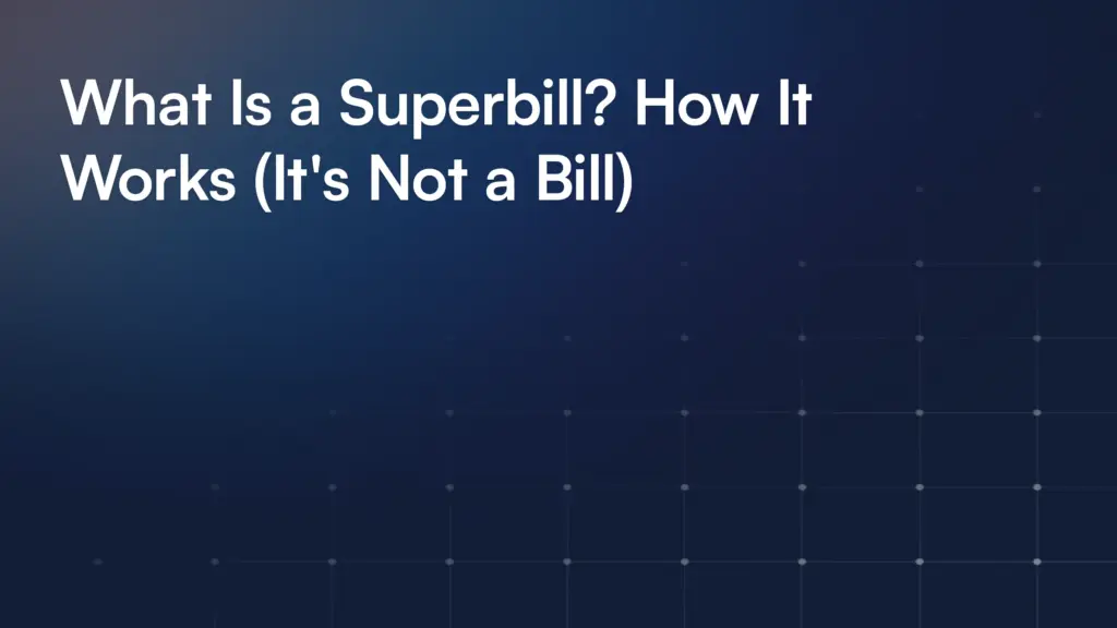 What Is a Superbill? How It Works (It's Not a Bill)