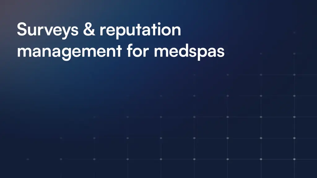 Surveys & reputation management for medspas