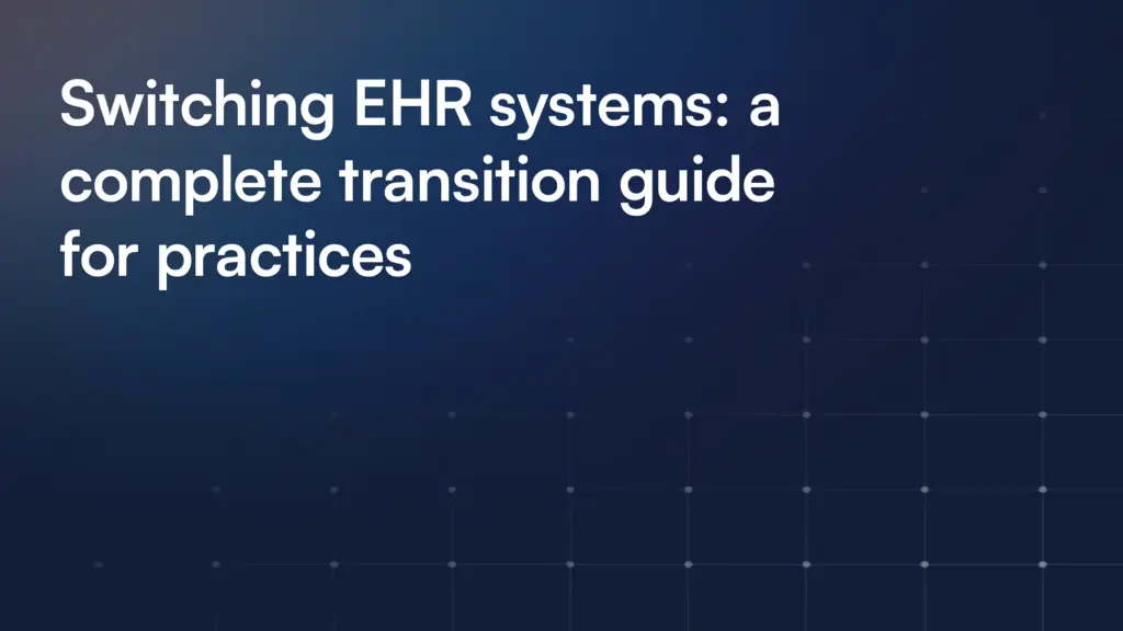 Switching EHR systems: a complete transition guide for practices
