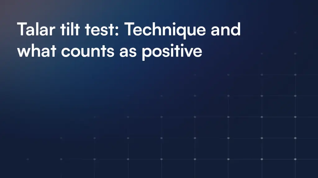 Talar tilt test: Technique and what counts as positive