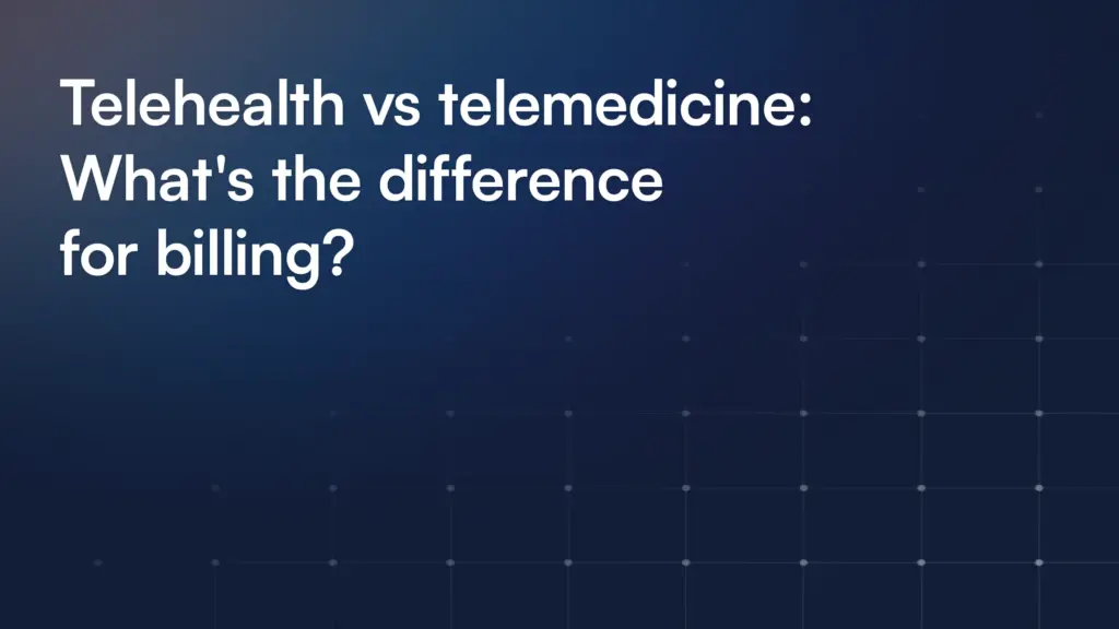 Telehealth vs telemedicine: What's the difference for billing?