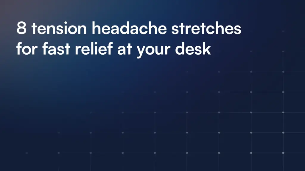 8 tension headache stretches for fast relief at your desk