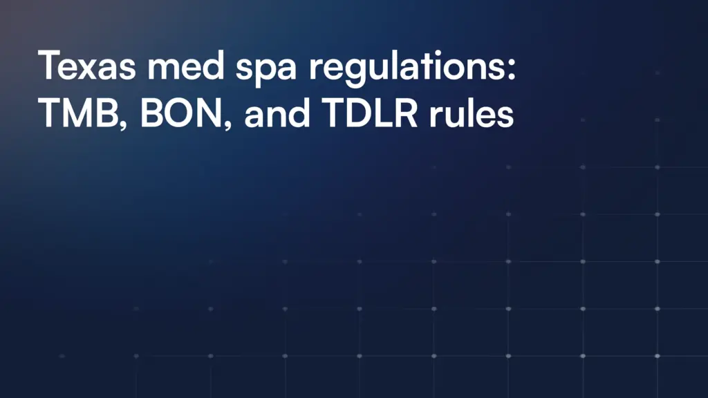 Texas med spa regulations: TMB, BON, and TDLR rules
