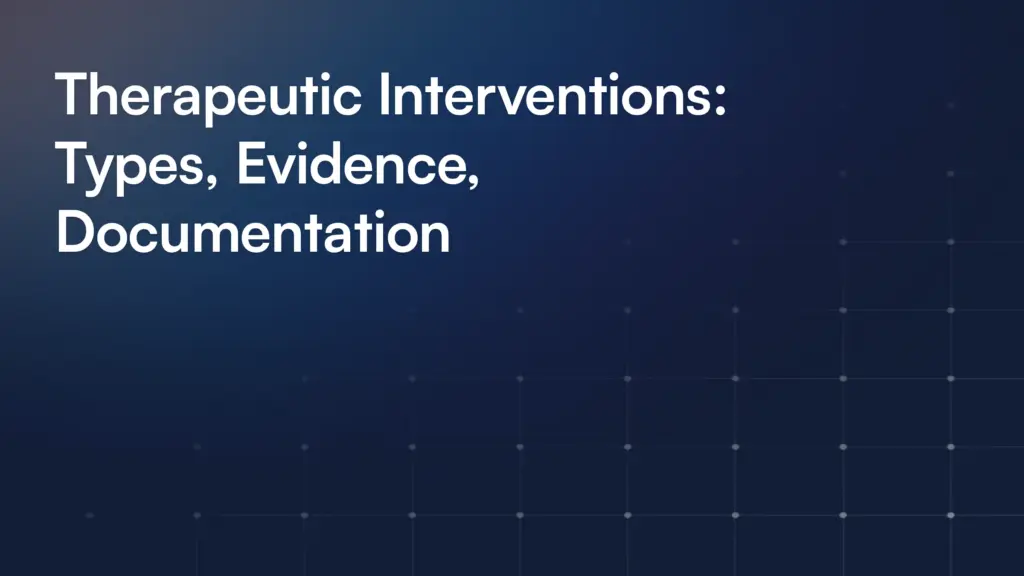 Therapeutic Interventions: Types, Evidence, Documentation