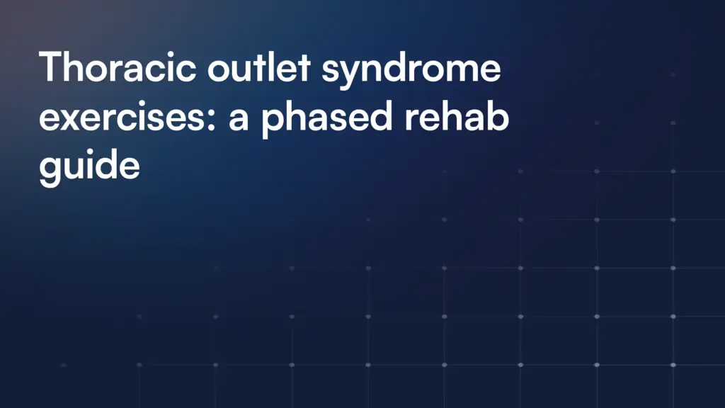 Thoracic outlet syndrome exercises: a phased rehab guide
