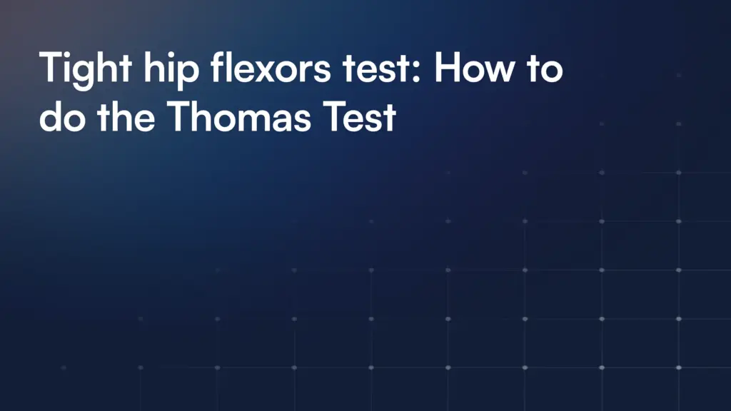 Tight hip flexors test: How to do the Thomas Test