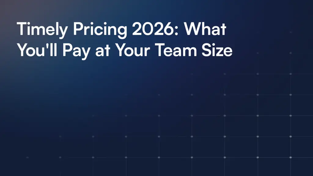 Timely Pricing 2026: What You'll Pay at Your Team Size