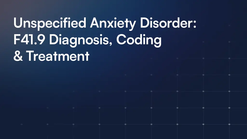 Unspecified Anxiety Disorder: F41.9 Diagnosis, Coding & Treatment
