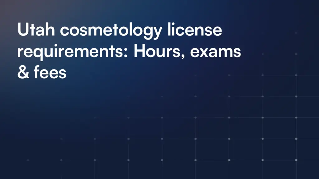 Utah cosmetology license requirements: Hours, exams & fees