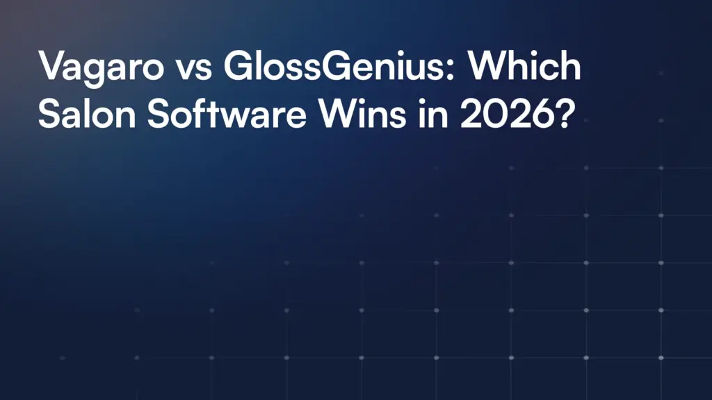 Vagaro vs GlossGenius: Which Salon Software Wins in 2026?